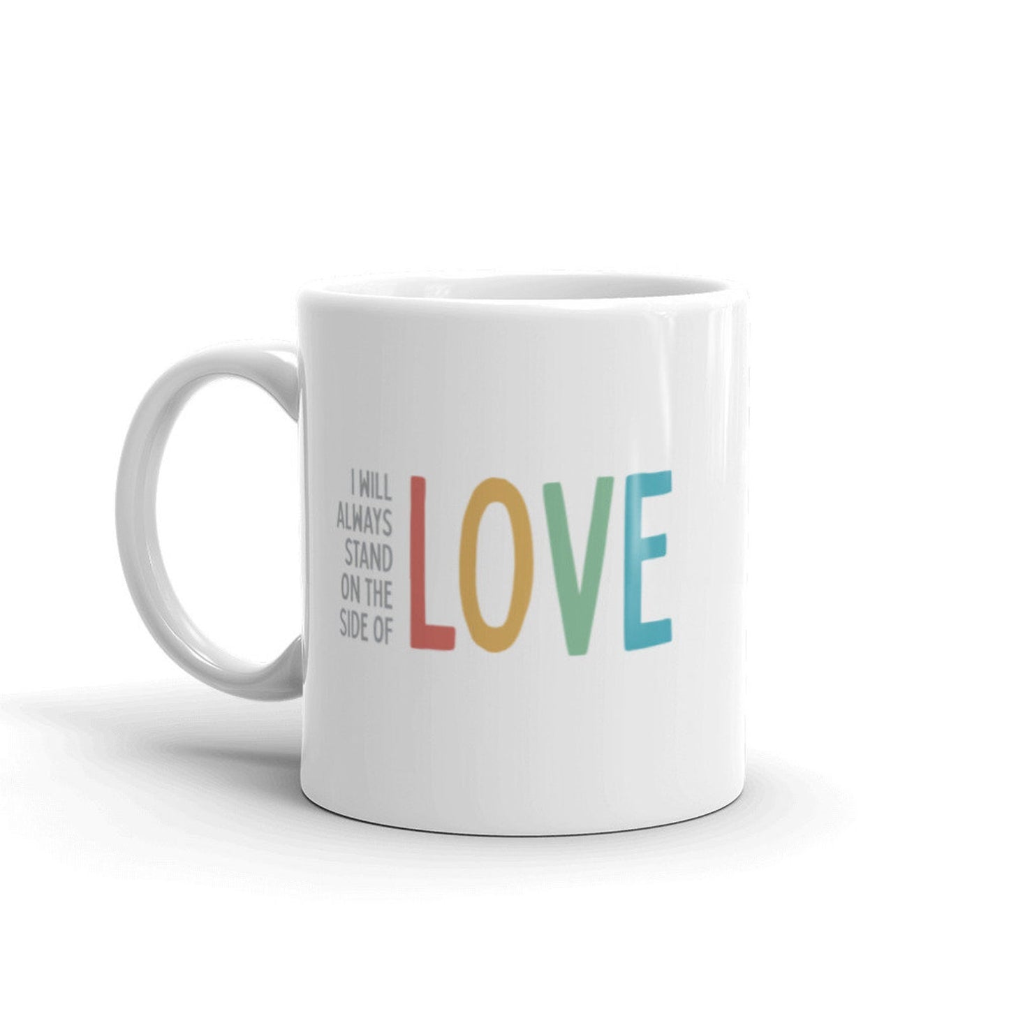 I Will Always Stand on The Side of Love - Mug