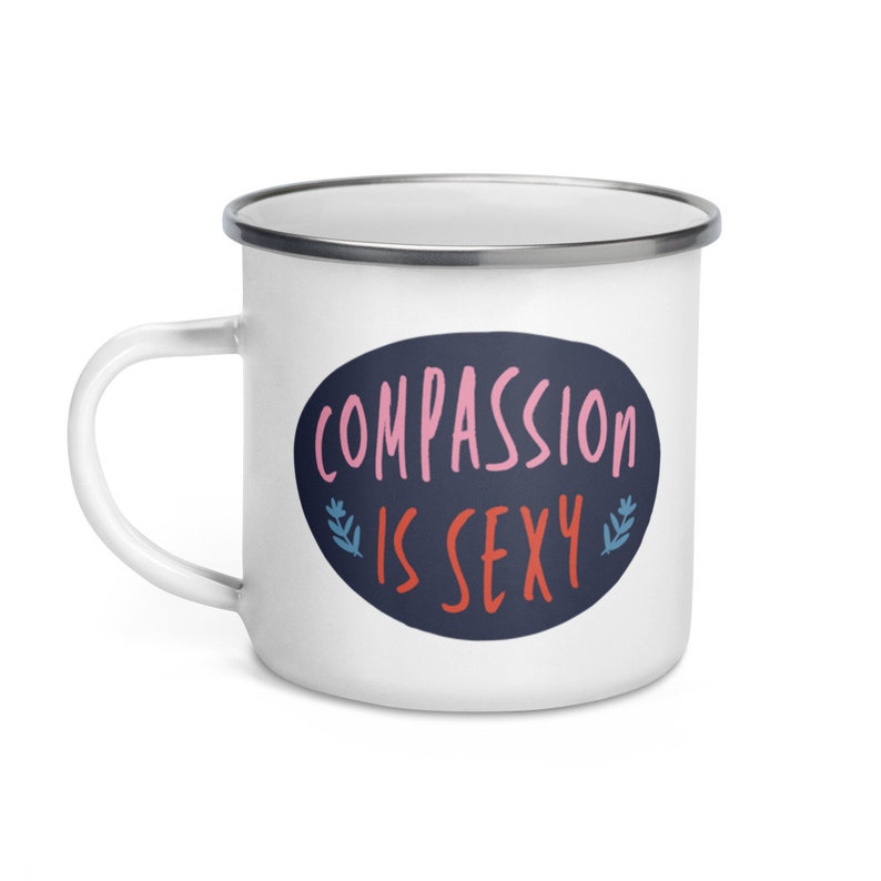 Compassion is Sexy - Enamel Camp Mug