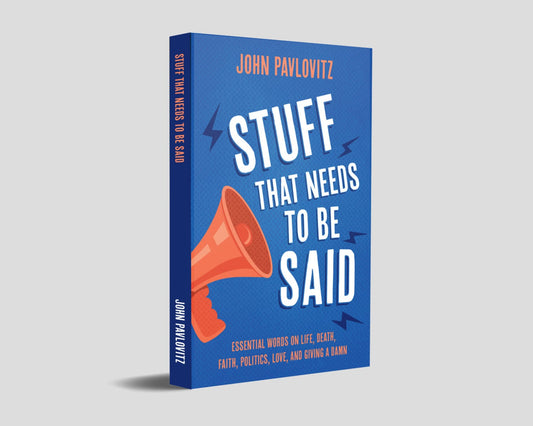 A Signed Copy of ‘Stuff That Needs to Be Said’ by John Pavlovitz