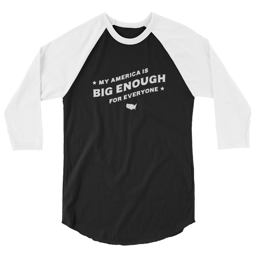 My America is Big Enough for Everyone - 3/4 Sleeve Shirt