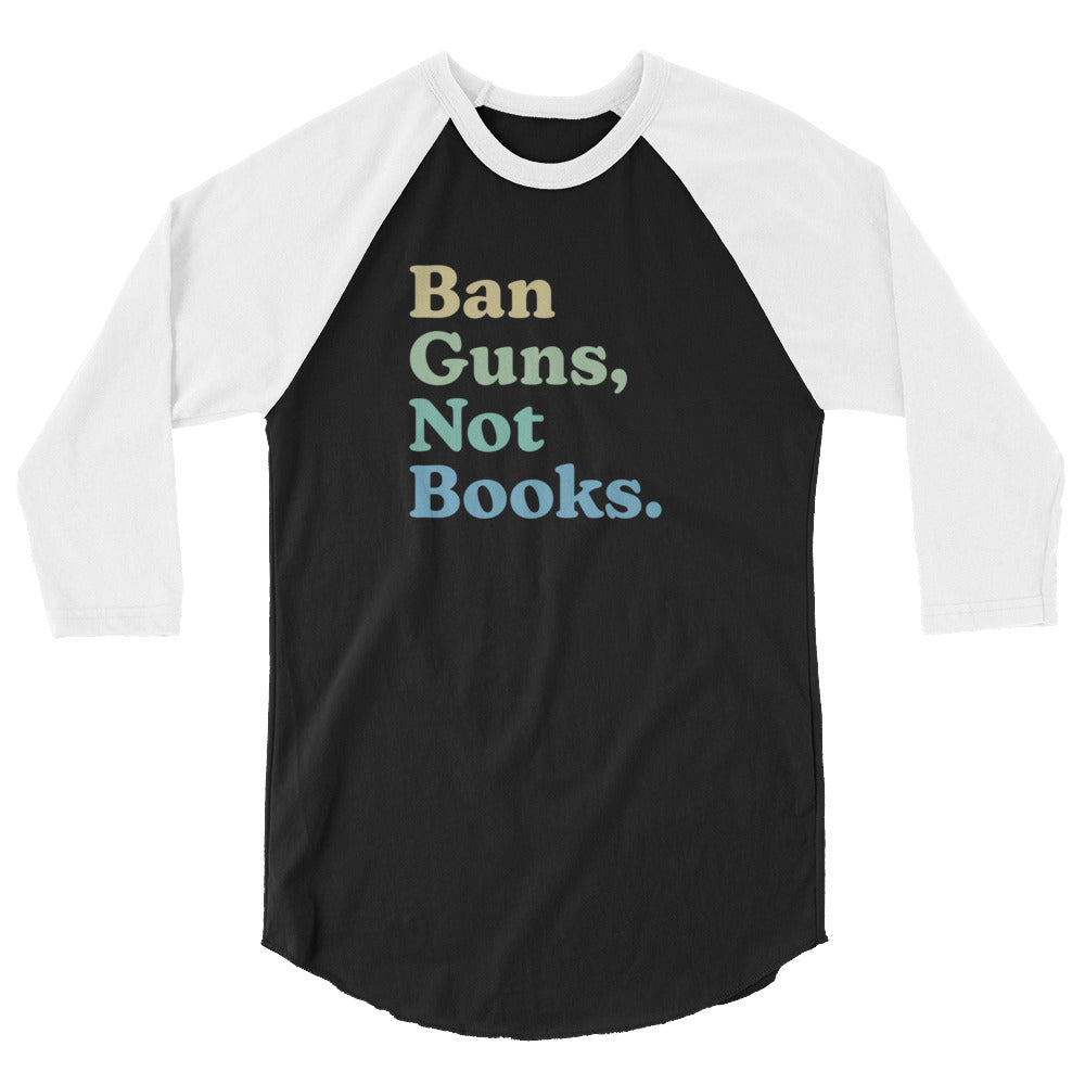 Ban Guns Not Books - 3/4 Sleeve Shirt