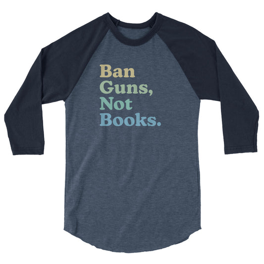 Ban Guns Not Books - 3/4 Sleeve Shirt