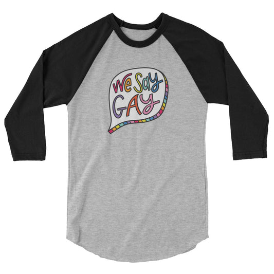 We Say Gay - 3/4 Sleeve Shirt