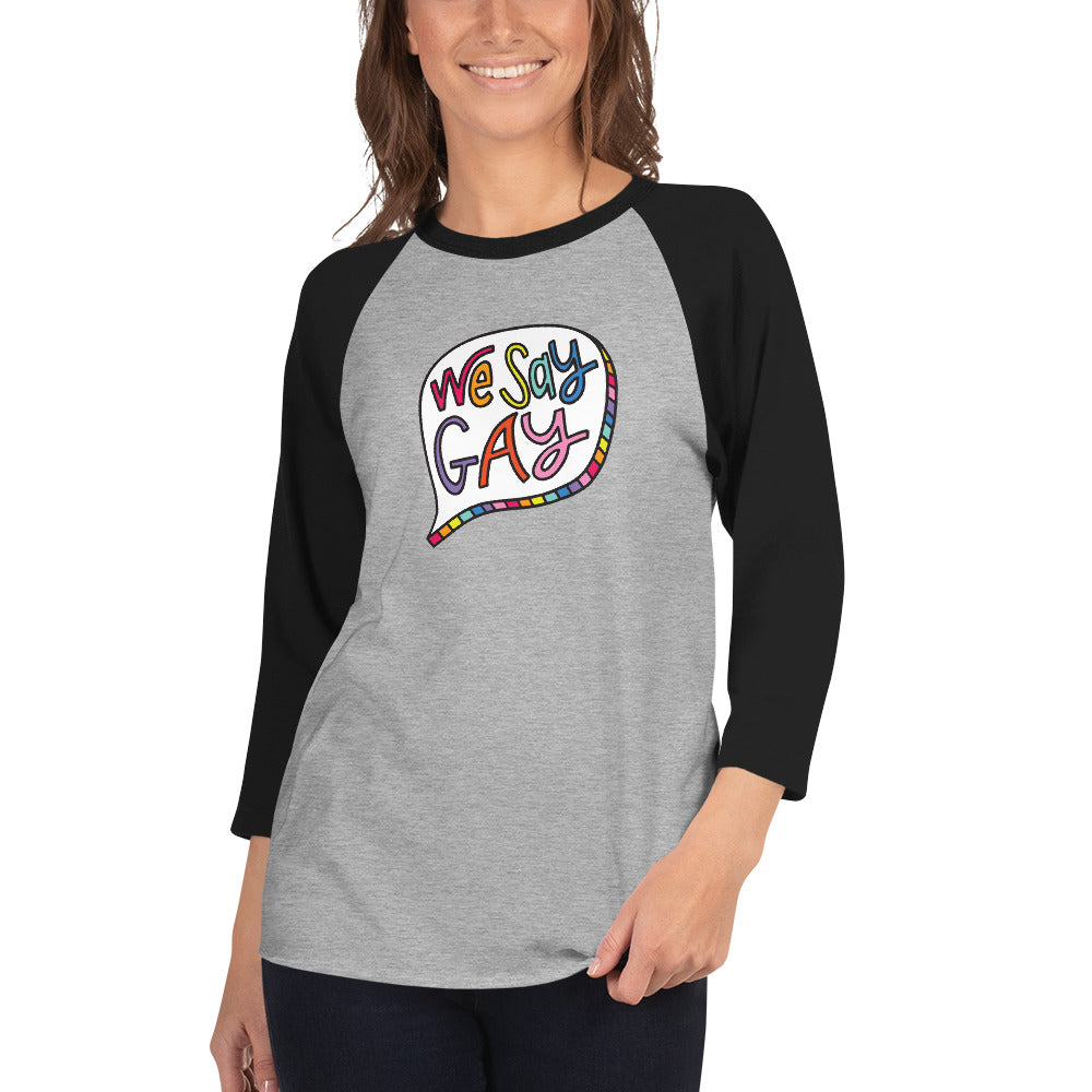 We Say Gay - 3/4 Sleeve Shirt