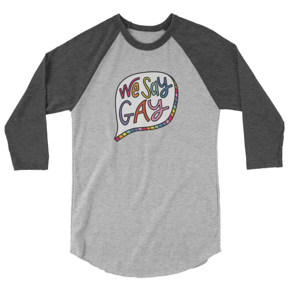 We Say Gay - 3/4 Sleeve Shirt