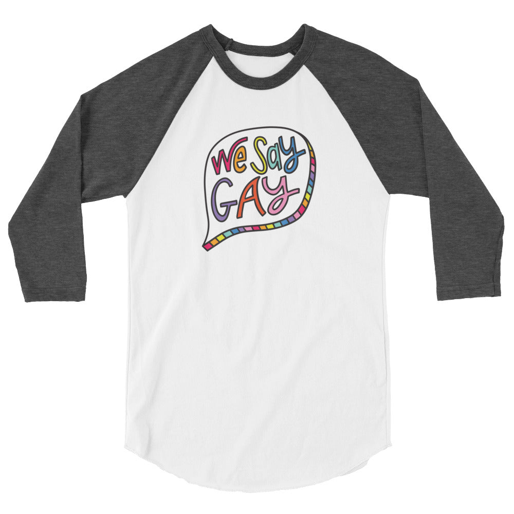 We Say Gay - 3/4 Sleeve Shirt