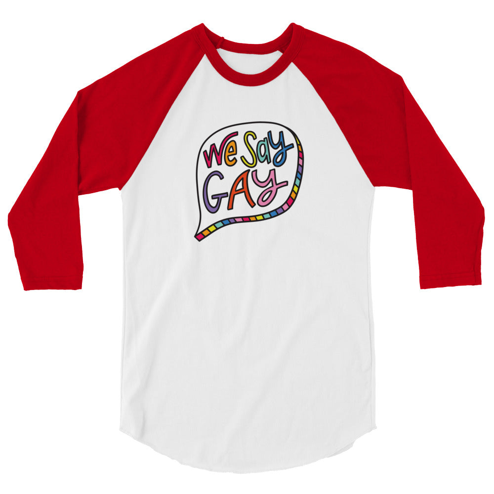 We Say Gay - 3/4 Sleeve Shirt