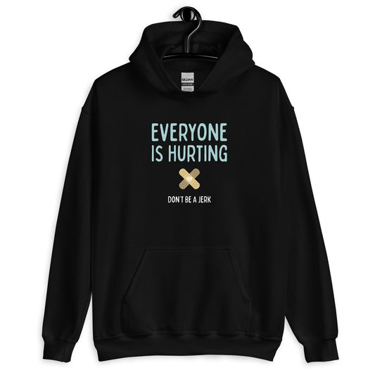 Everyone is Hurting - Hooded Sweatshirt