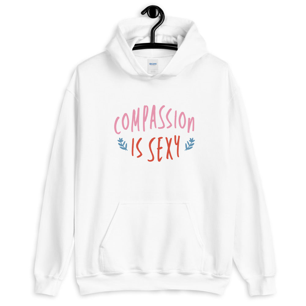 Compassion is Sexy - Hooded Sweatshirt
