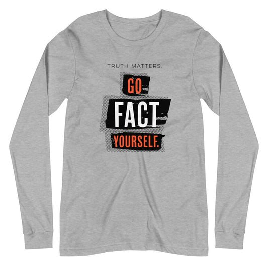 Go Fact Yourself -Unisex Long Sleeve Shirt