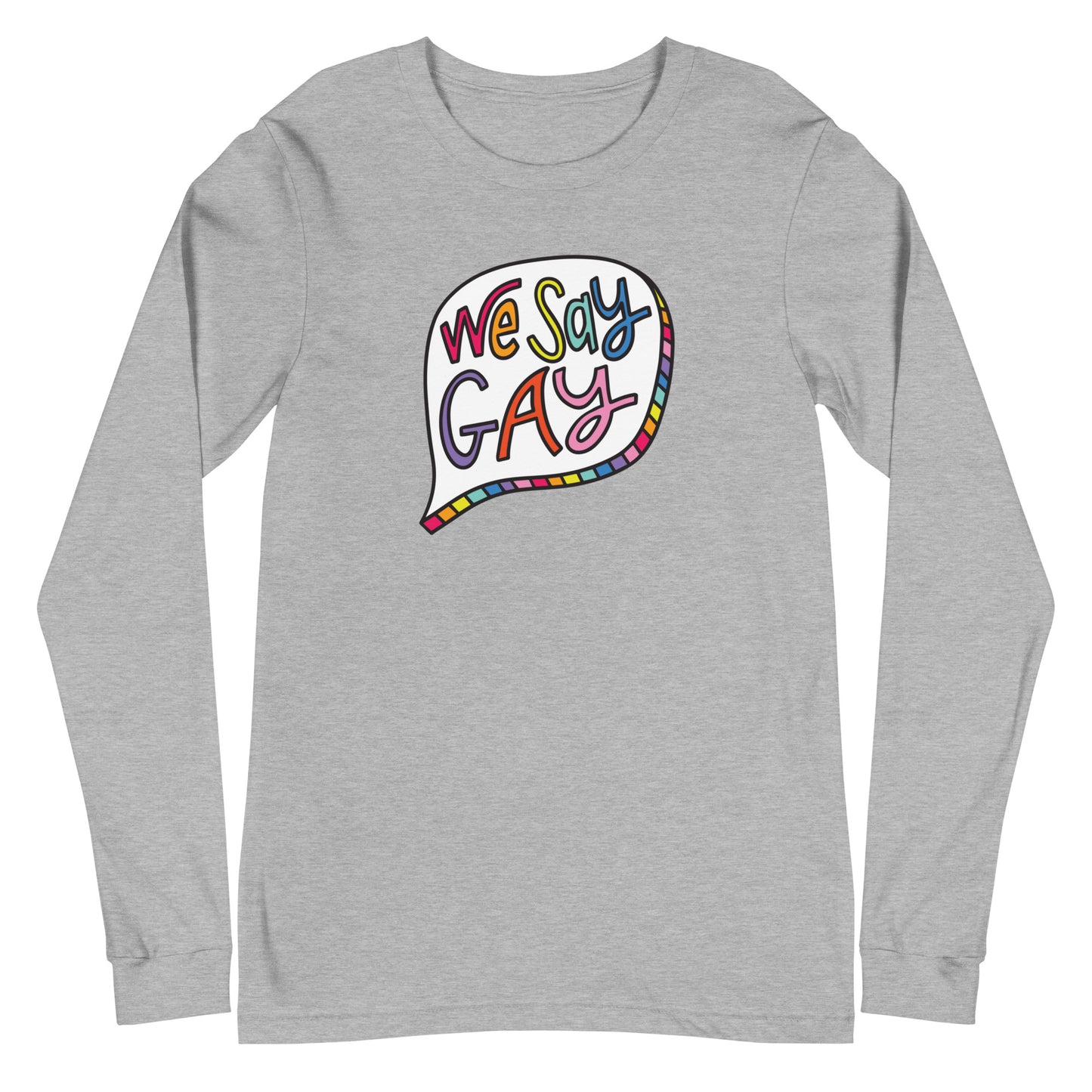 We Say Gay - Unisex Long Sleeve Shirt