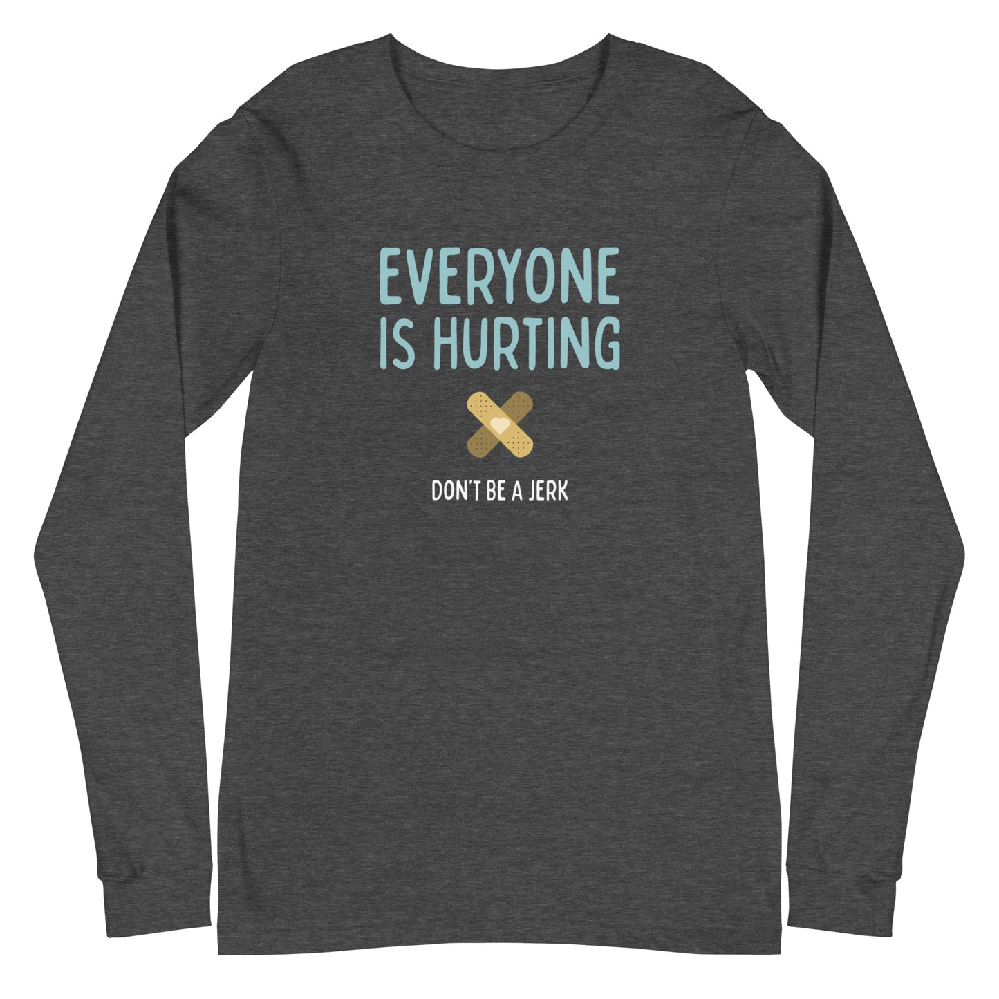Everyone Is Hurting - Unisex Long Sleeve Shirt