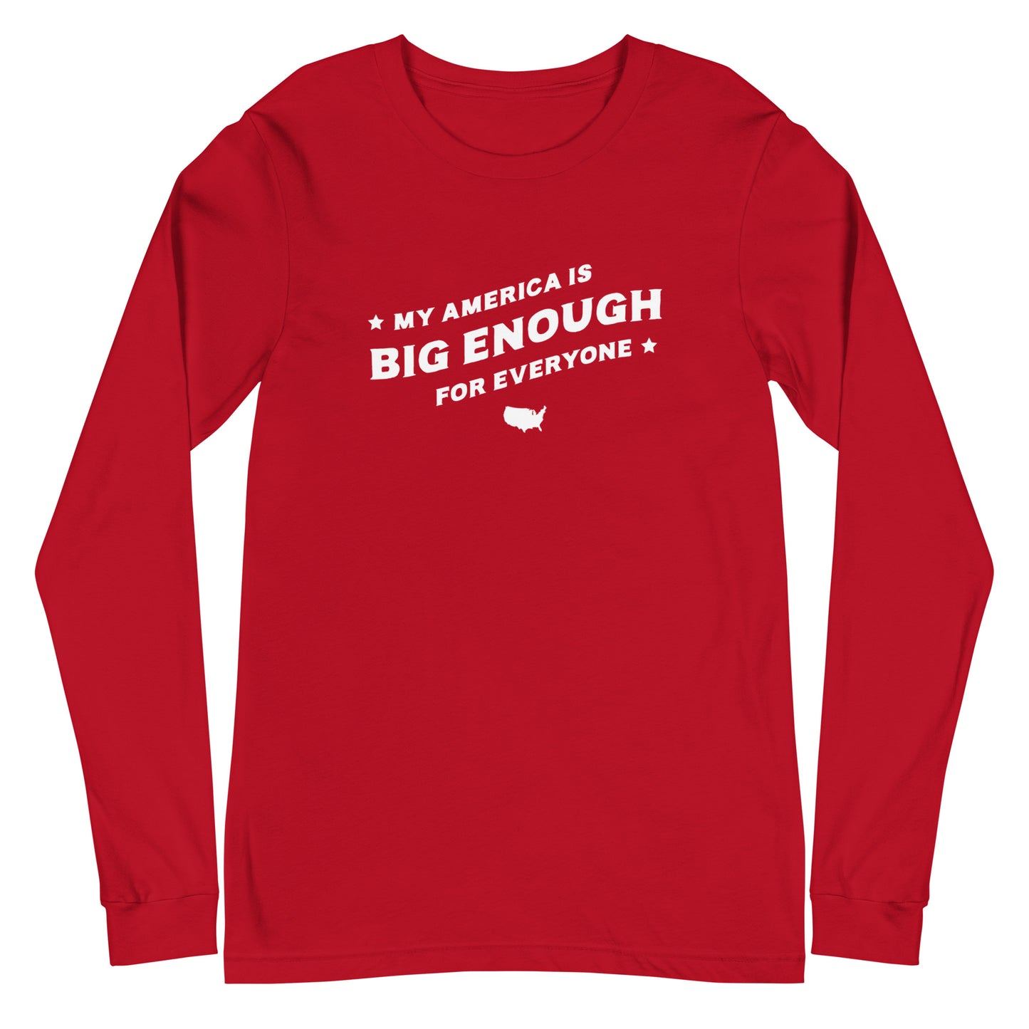My America is Big Enough for Everyone - Unisex Long Sleeve Shirt