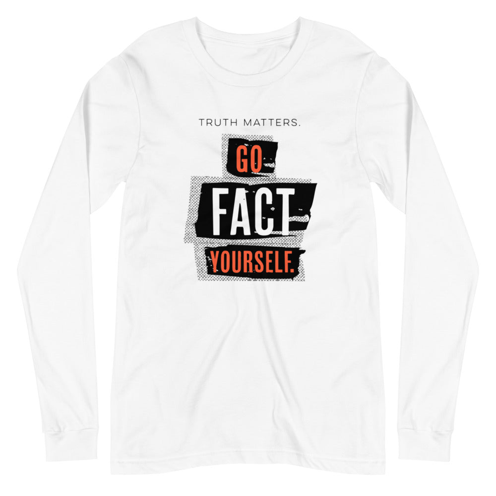 Go Fact Yourself -Unisex Long Sleeve Shirt