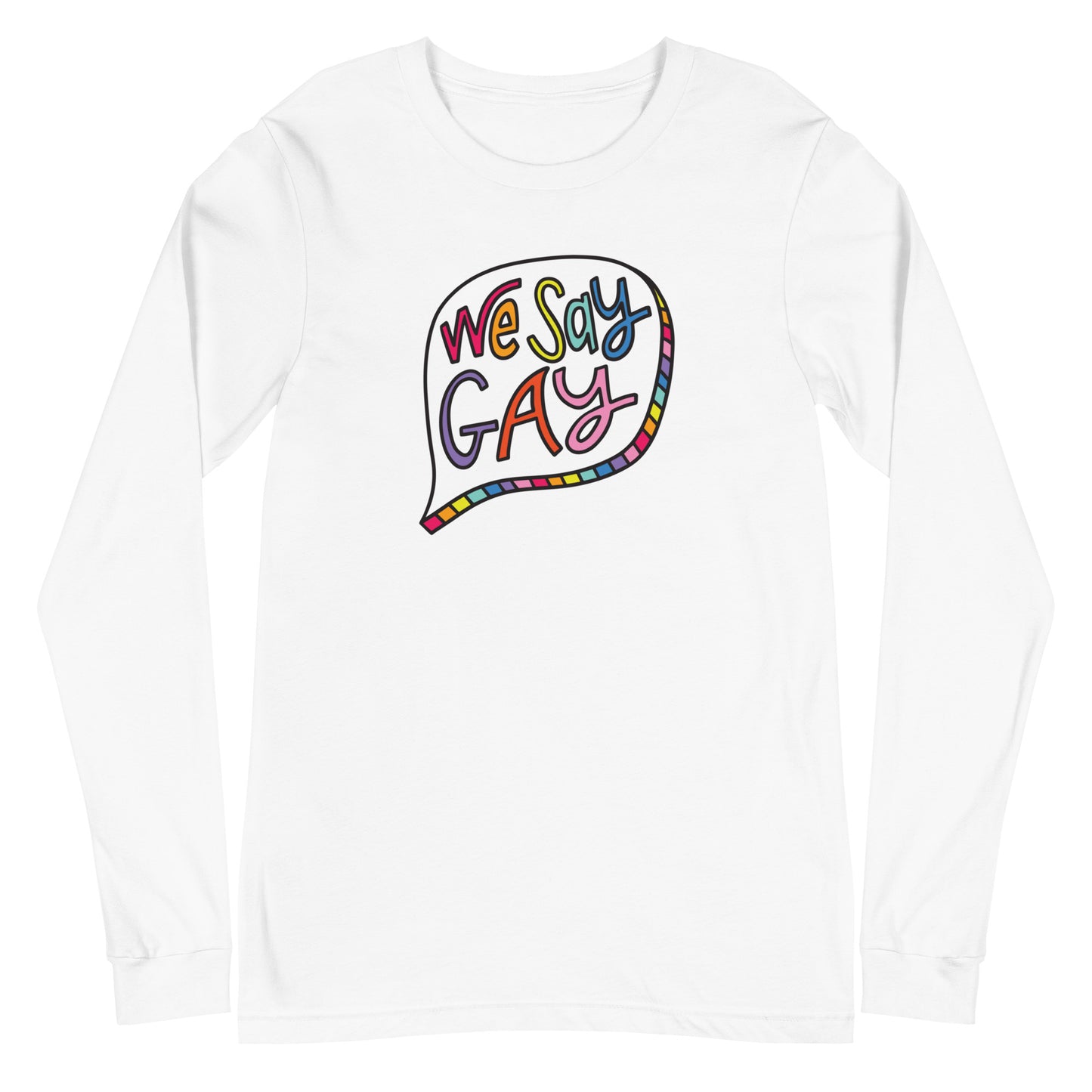 We Say Gay - Unisex Long Sleeve Shirt