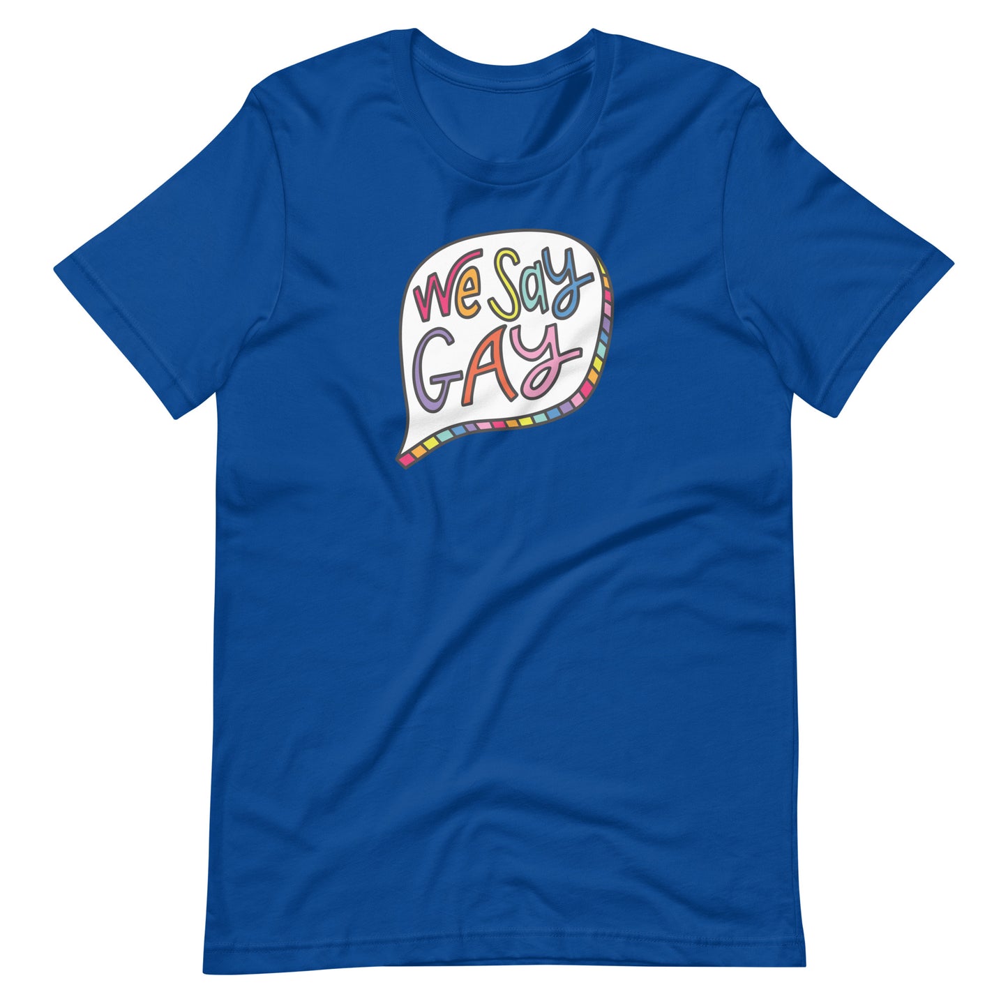 We Say Gay - Men’s/Unisex Tee