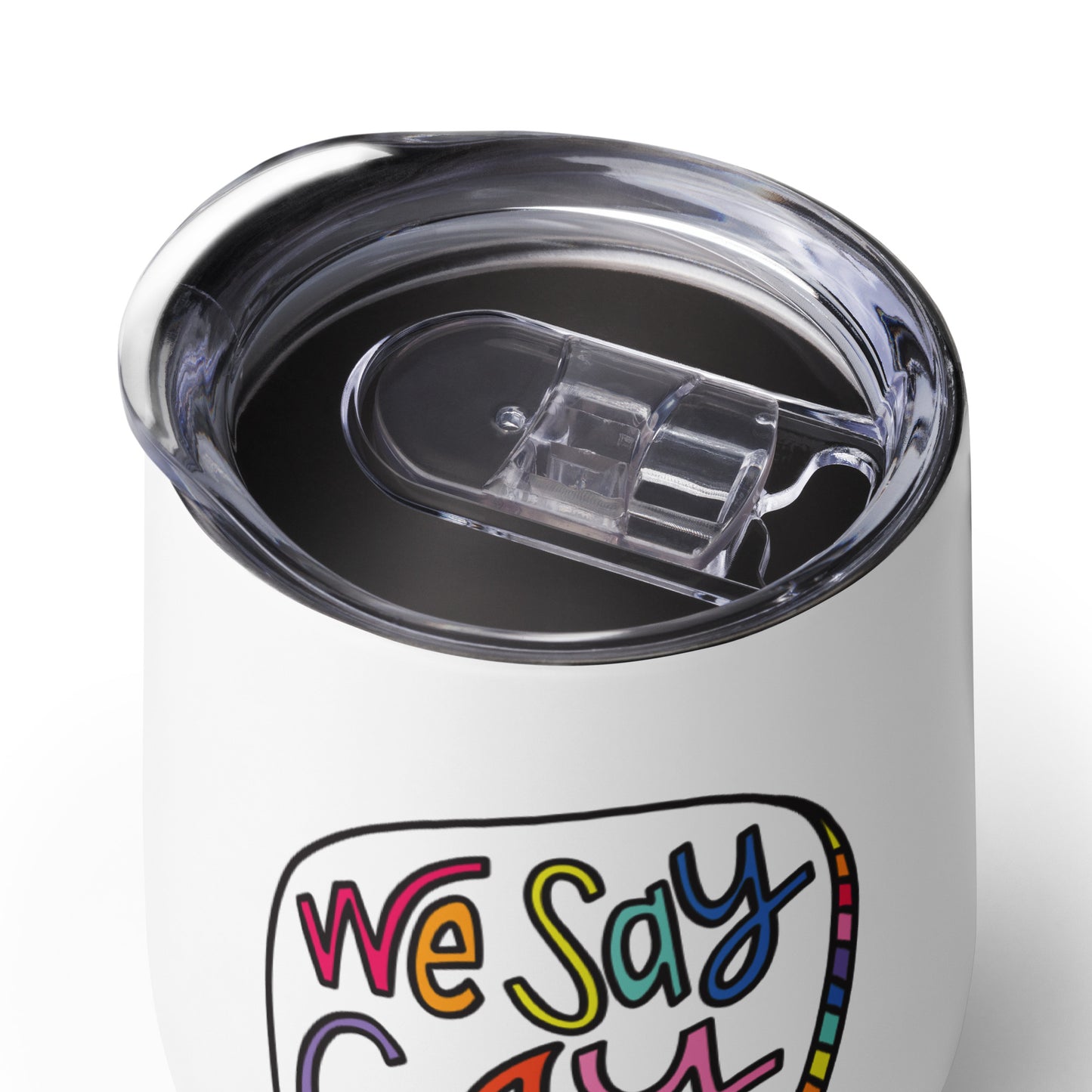 We Say Gay - Wine Tumbler