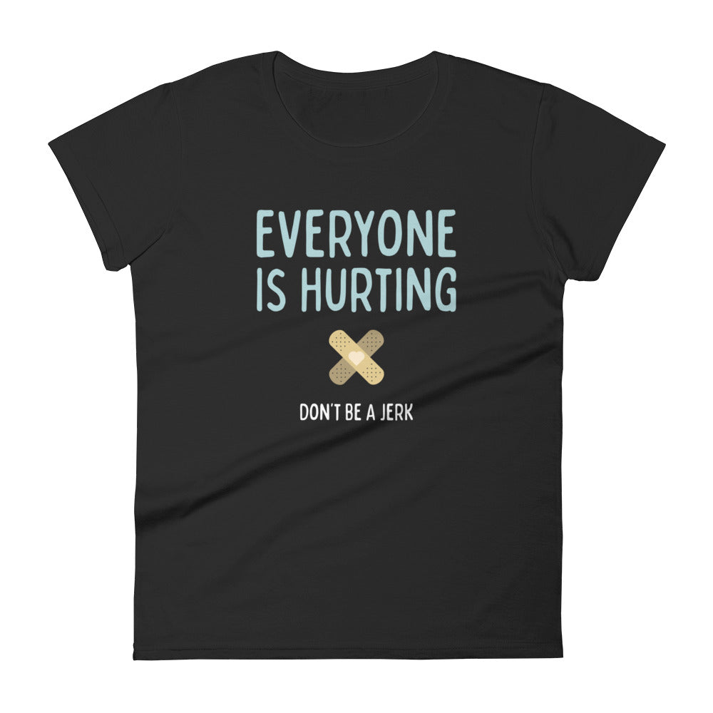 Everyone is Hurting - Women’s Tee