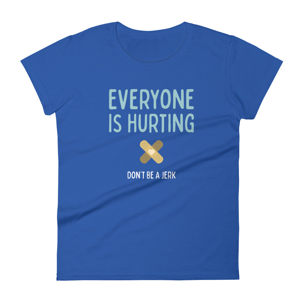 Everyone is Hurting - Women’s Tee
