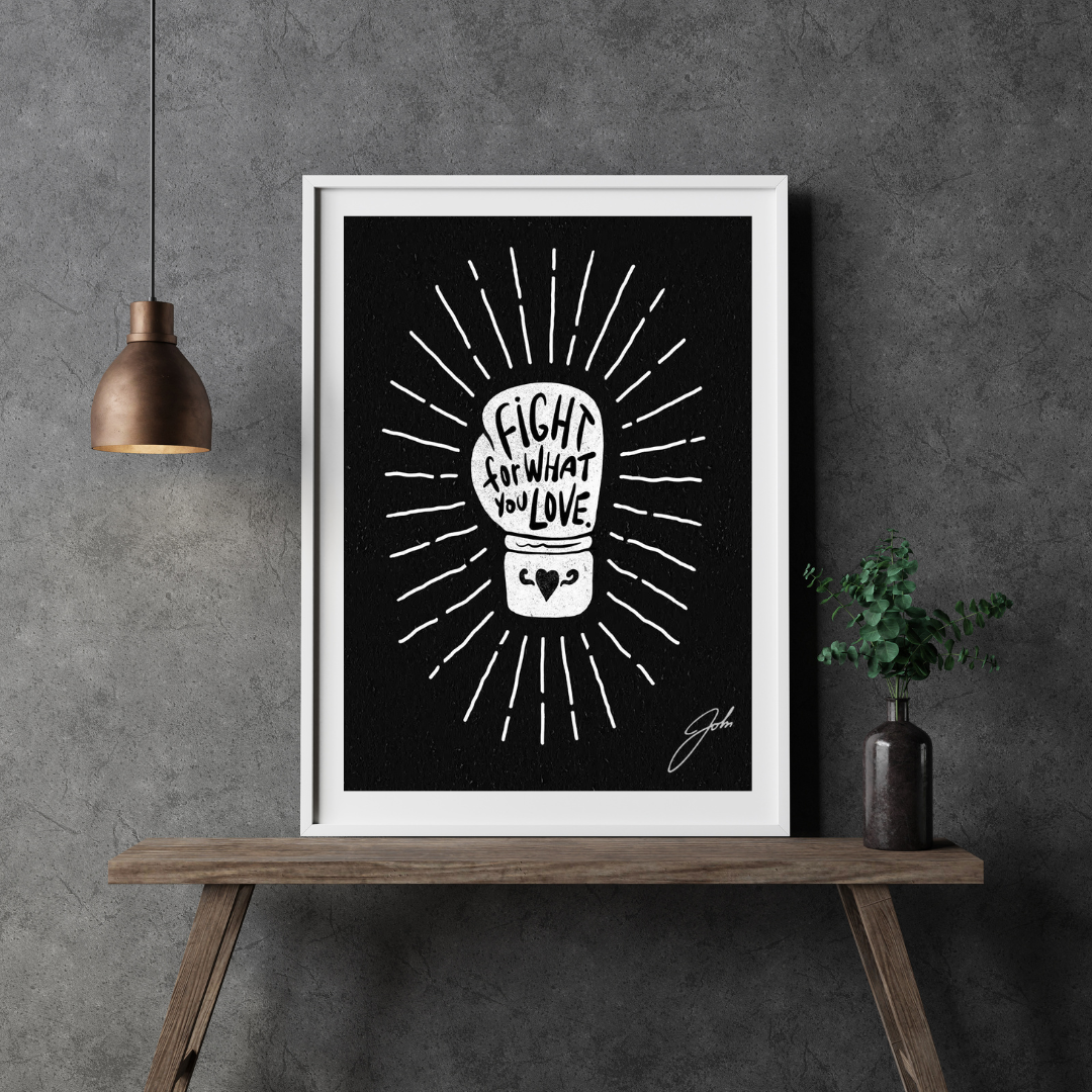 Fight For What You Love - Art Print