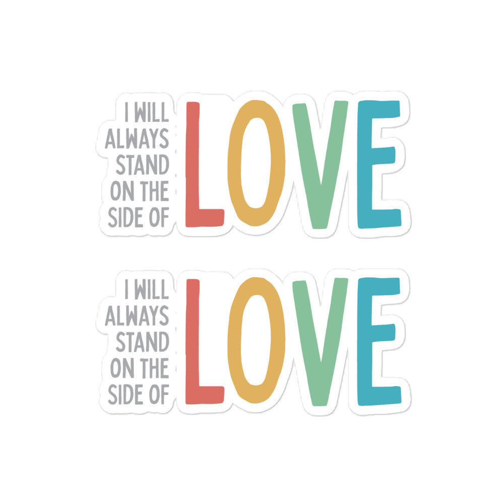 I Will Always Stand on the Side of Love - 2 Sticker Pack