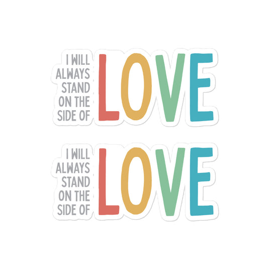 I Will Always Stand on the Side of Love - 2 Sticker Pack