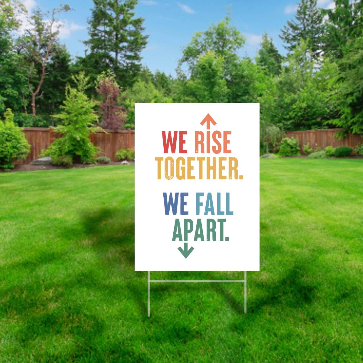 We Rise Together - Yard Sign