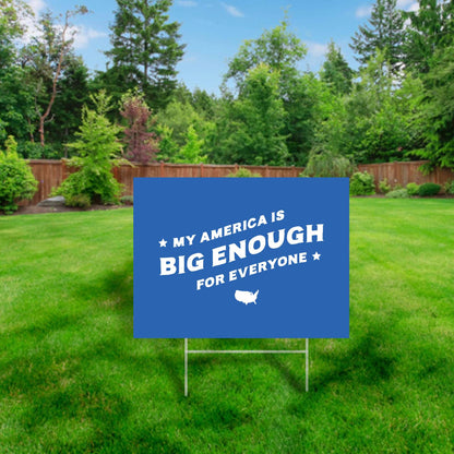My America is Big Enough for Everyone - Yard Sign