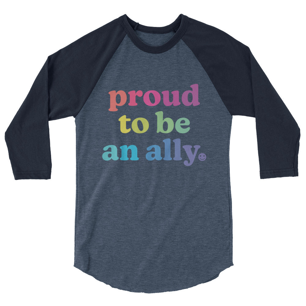 Proud to Be an Ally - 3/4 Sleeve Shirt