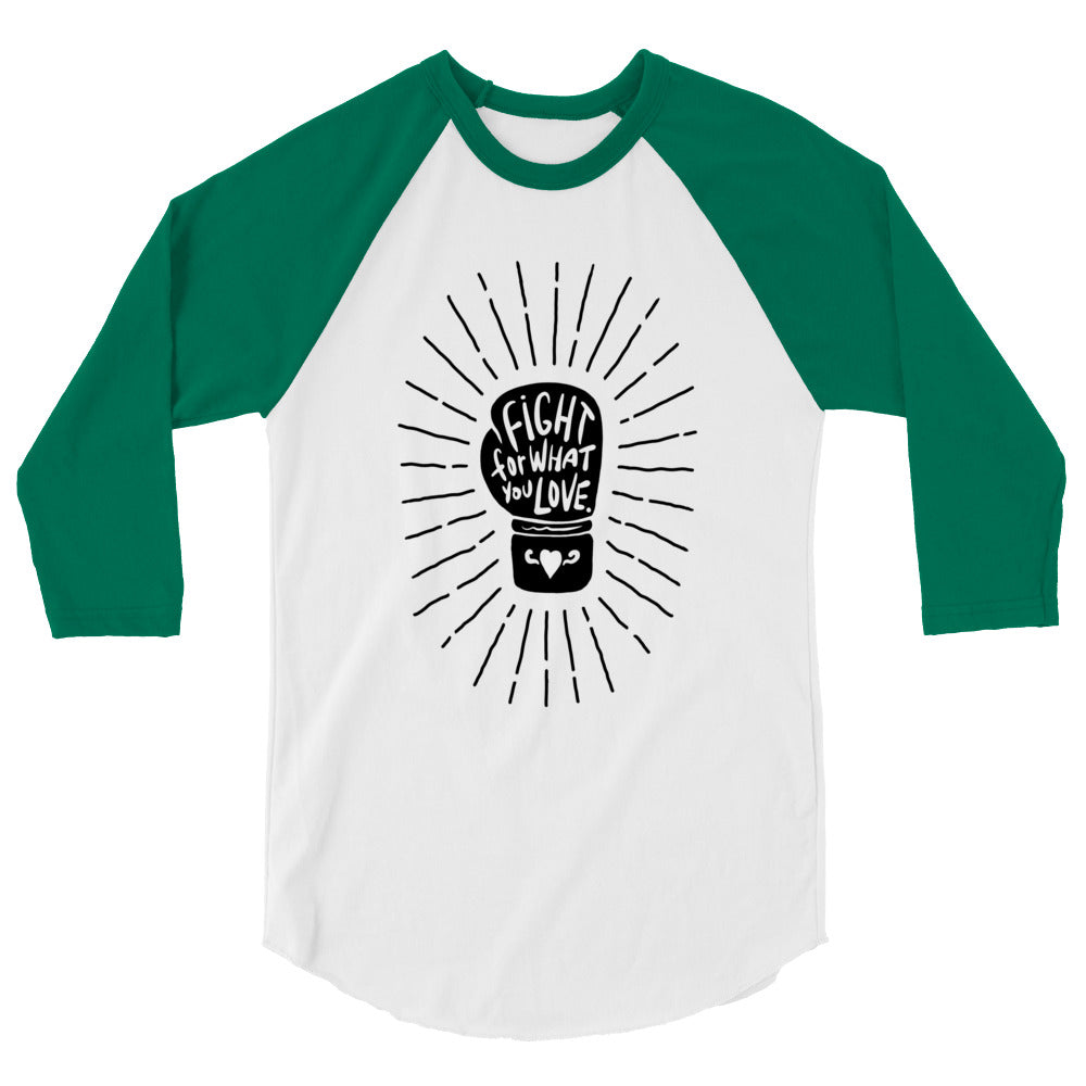 Fight For What You Love - 3/4 Sleeve Shirt