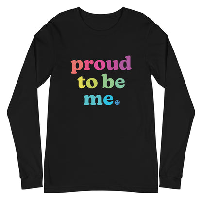 Proud to Be Me - Unisex Long Sleeve Shirt