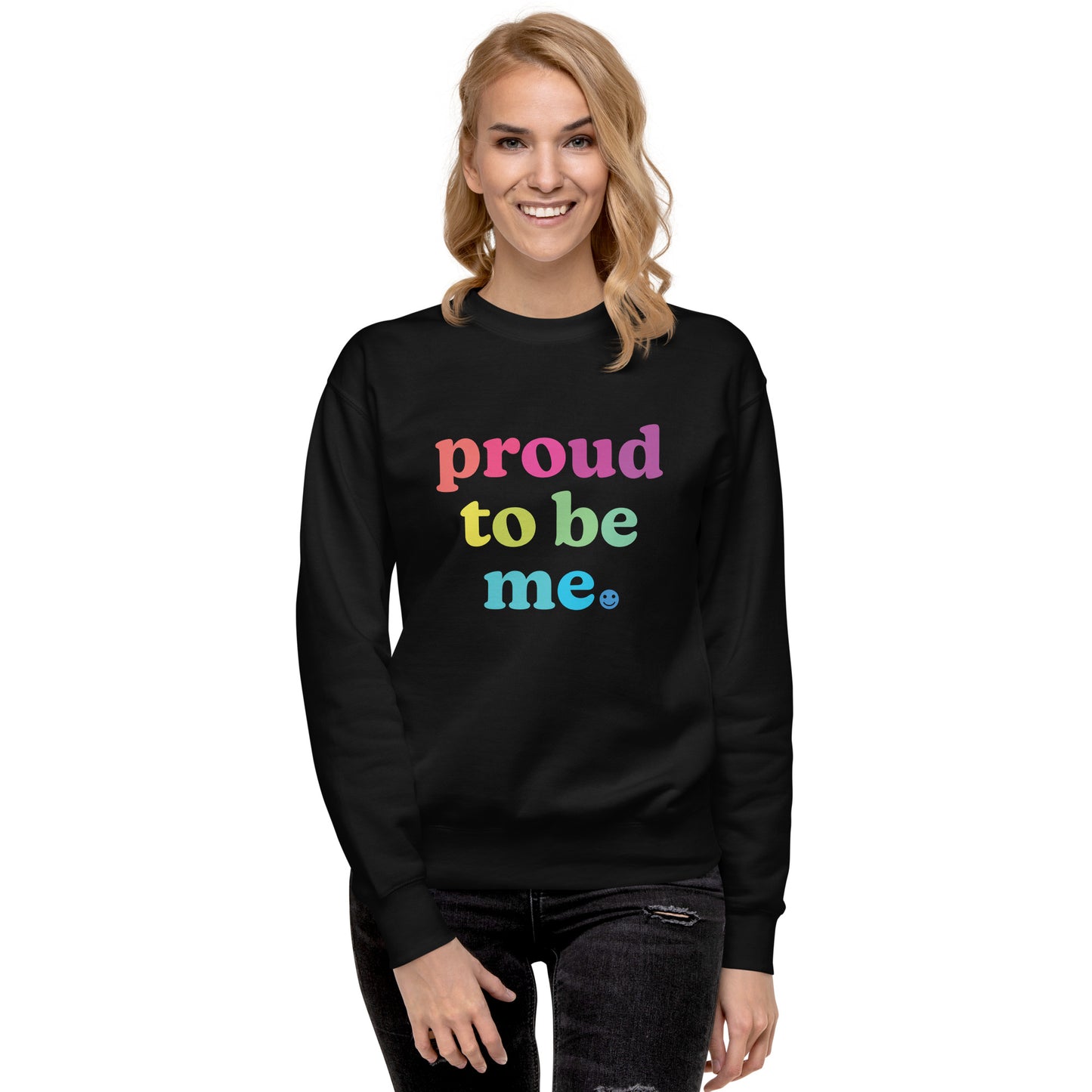 Proud to Be Me - Sweatshirt