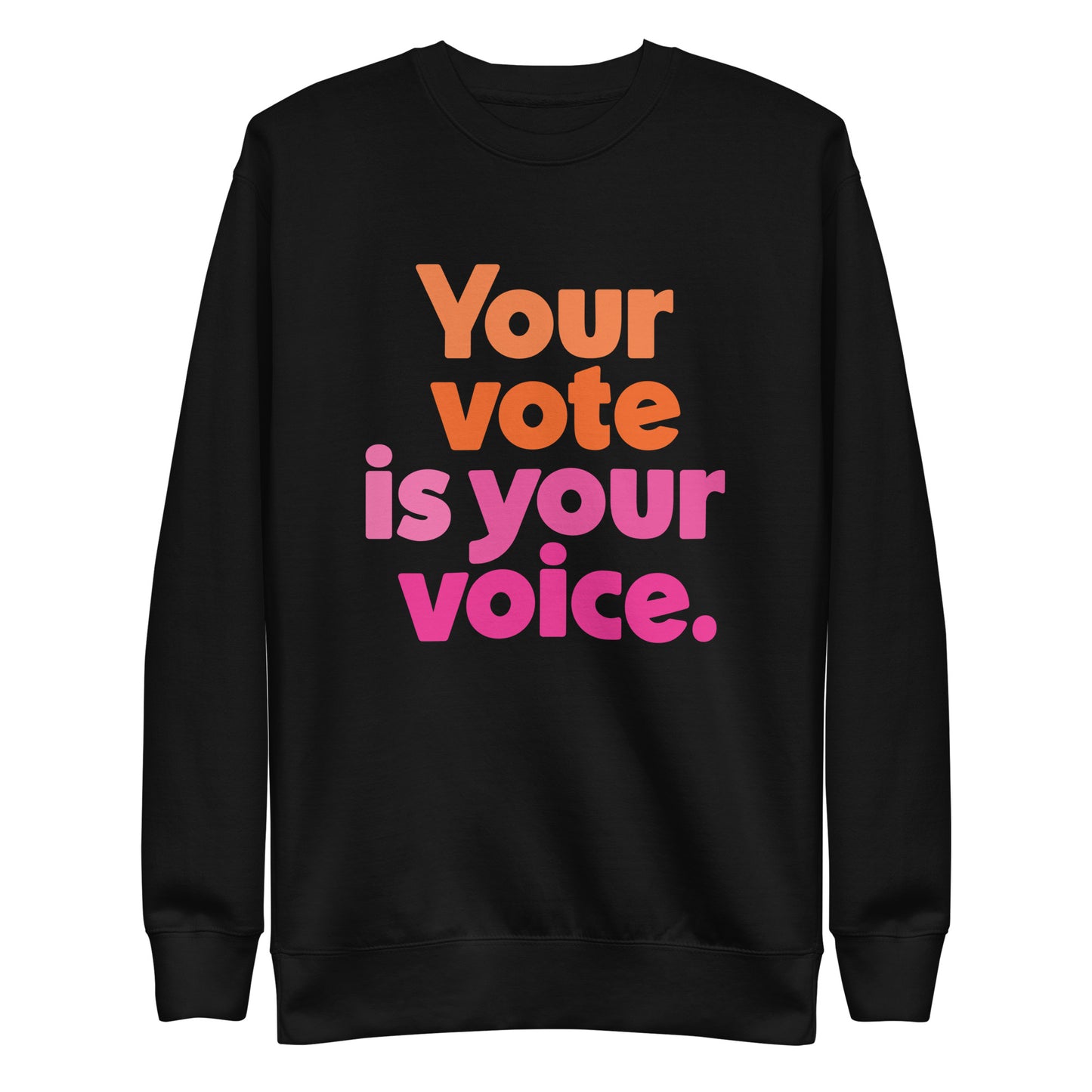 Your vote is your voice - Sweatshirt