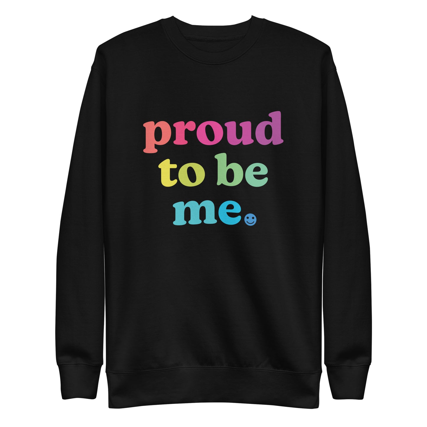 Proud to Be Me - Sweatshirt