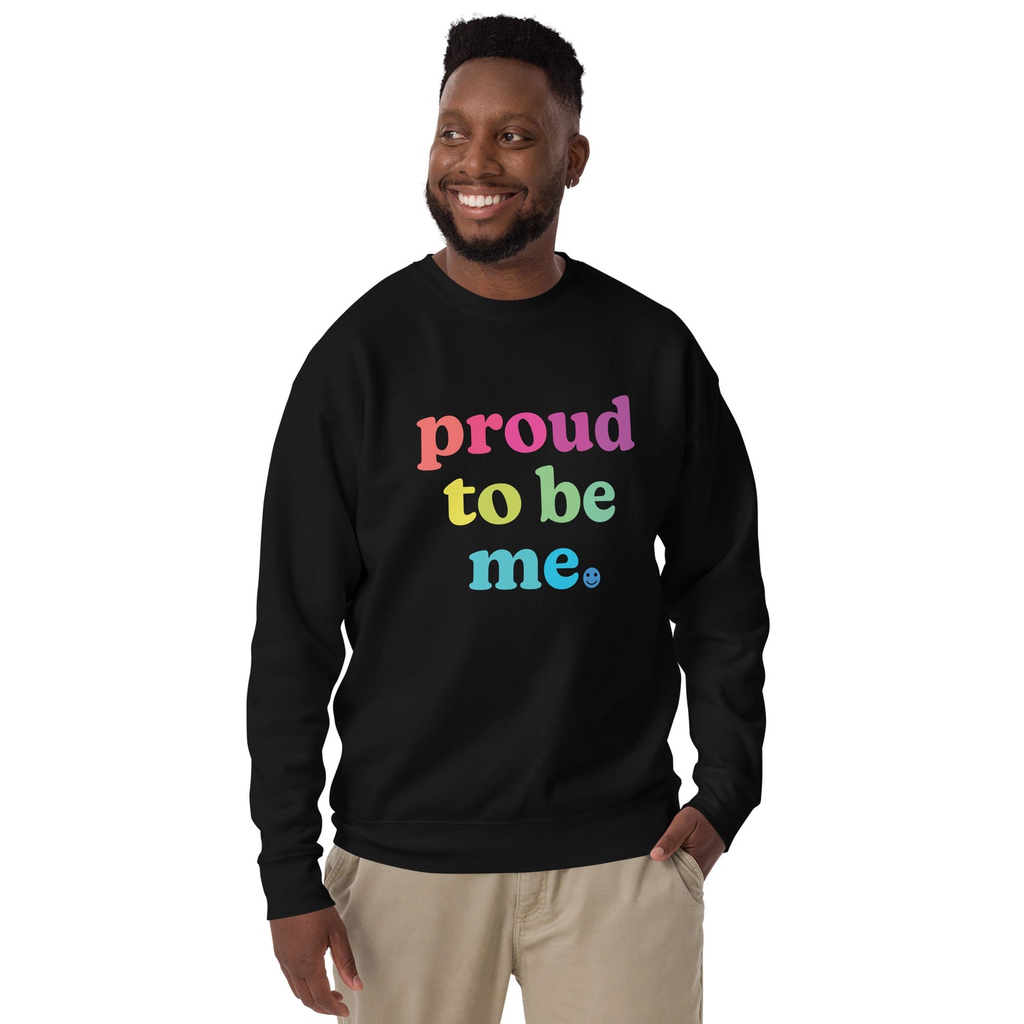 Proud to Be Me - Sweatshirt