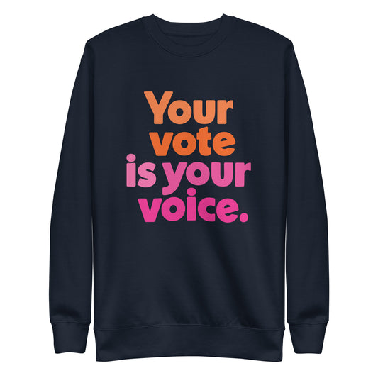 Your vote is your voice - Sweatshirt