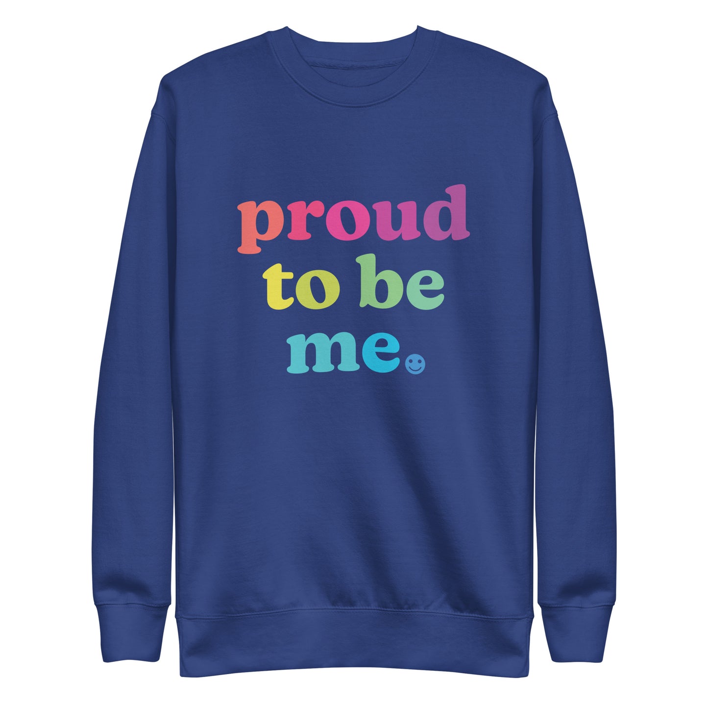 Proud to Be Me - Sweatshirt