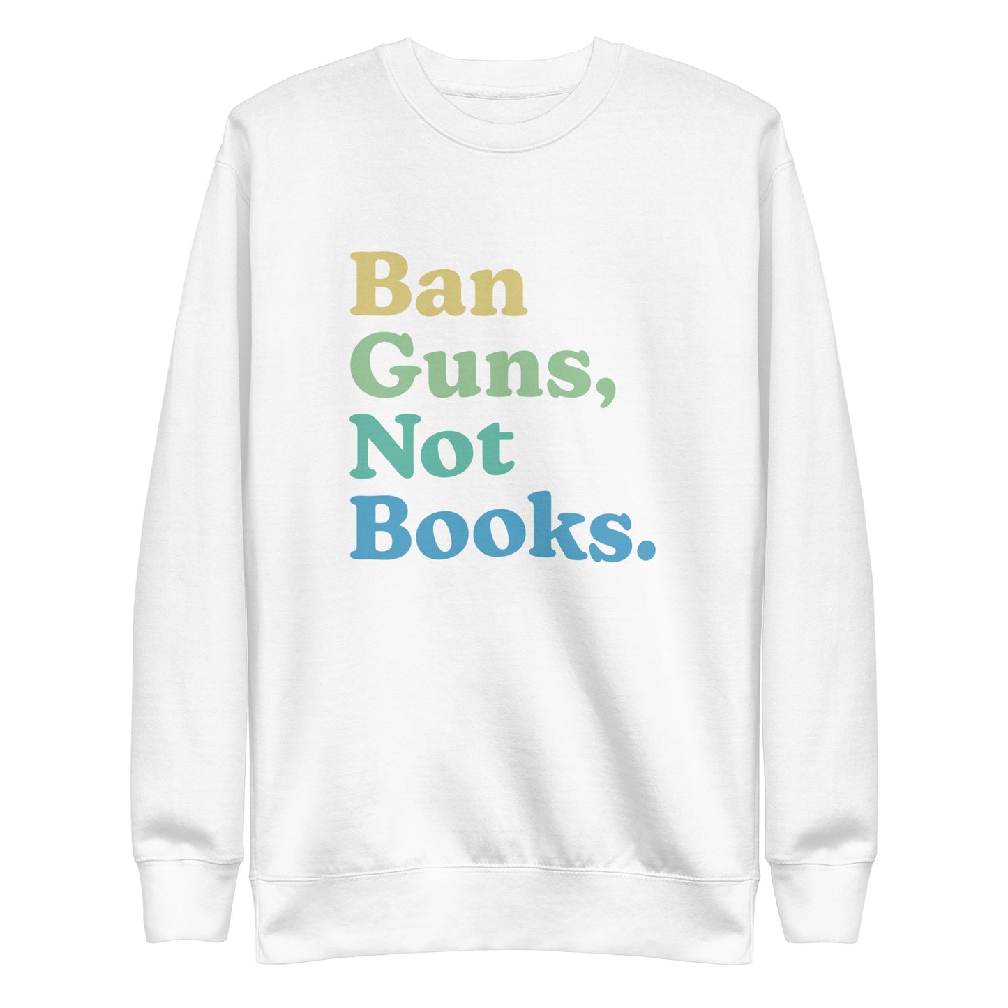 Ban Guns Not Books - Sweatshirt