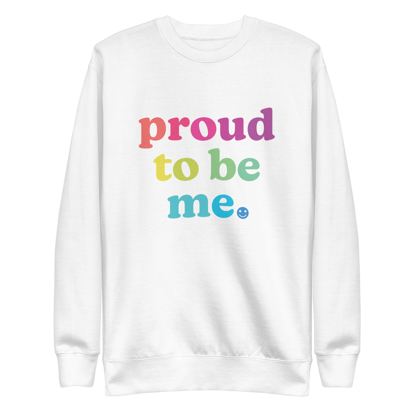 Proud to Be Me - Sweatshirt