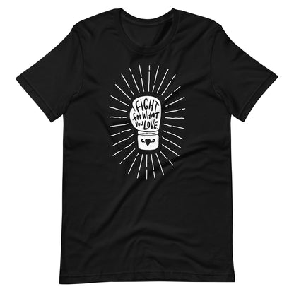 Fight For What You Love - Men’s/Unisex Tee
