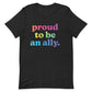 Proud to Be an Ally - Men’s/Unisex Tee