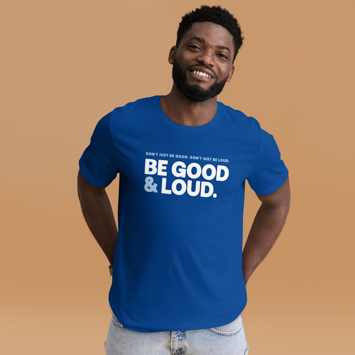 Be Good and Loud - Men’s/Unisex Tee