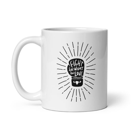 Fight For What You Love - Mug