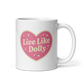 Live Like Dolly - Mug