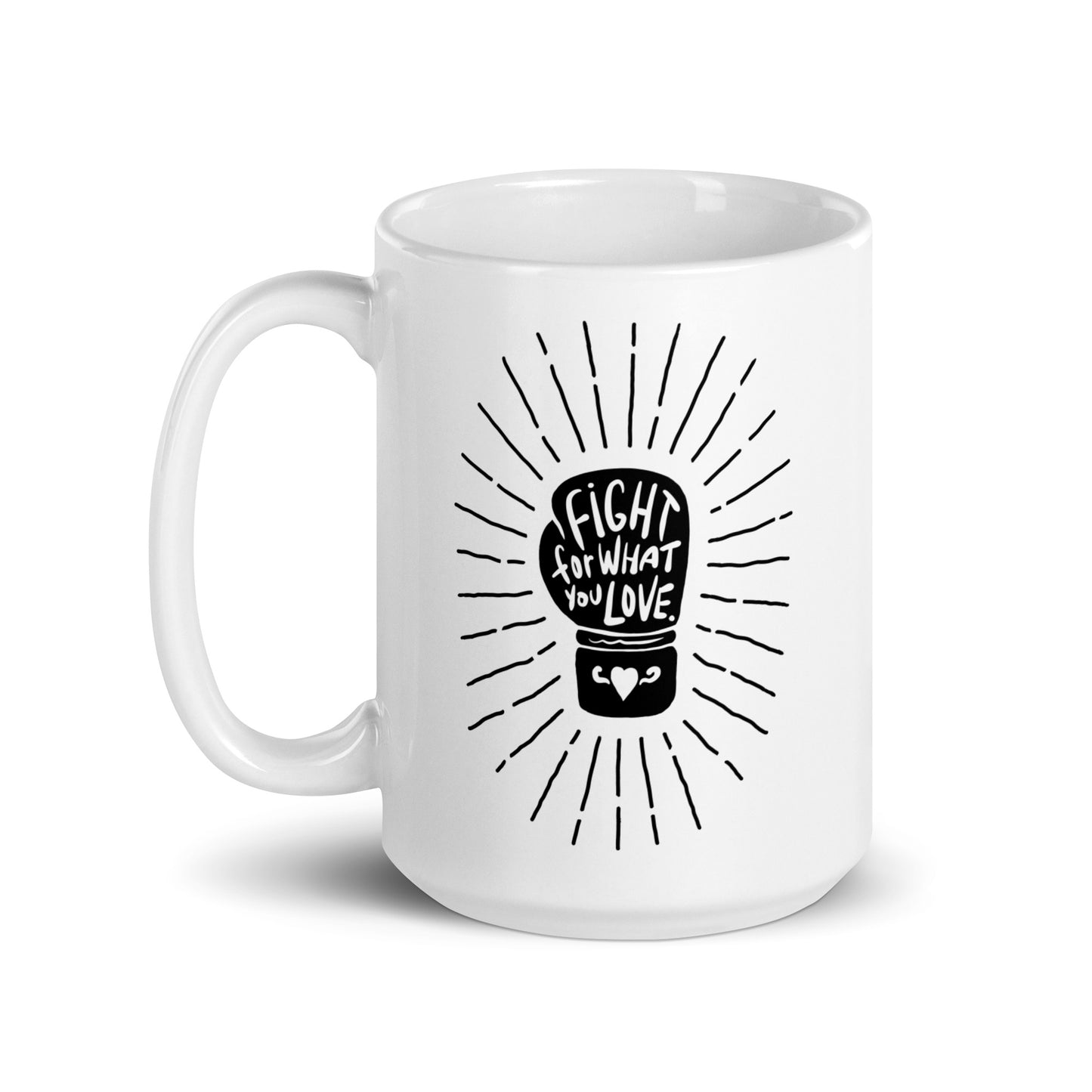 Fight For What You Love - Mug