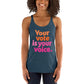 Your vote is your voice - Women's Racerback Tank