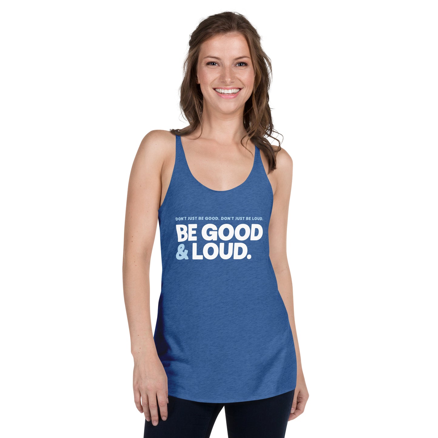 Be Good and Loud - Women's Racerback Tank