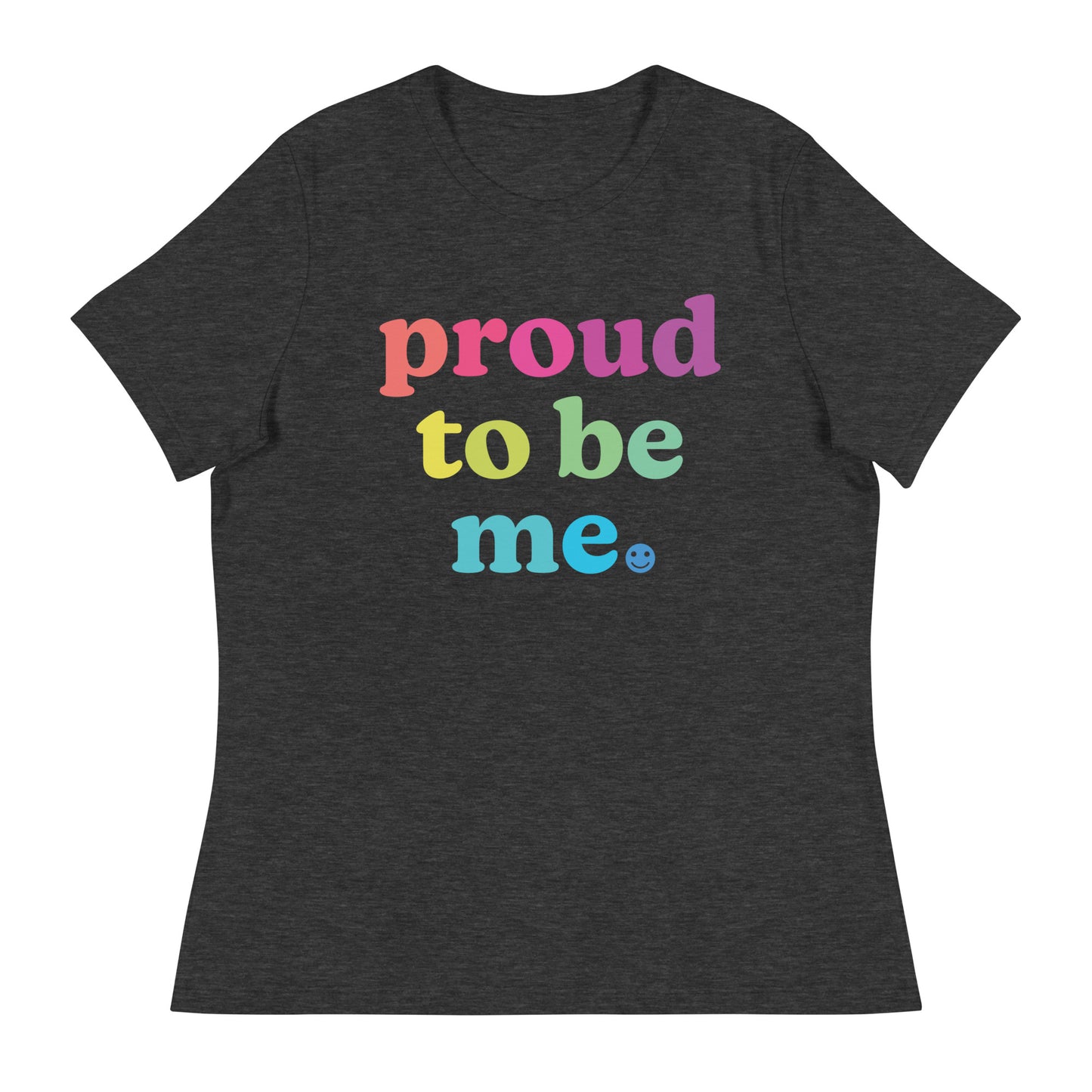 Proud to Be Me - Women’s Tee