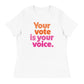 Your vote is your voice - Women’s Tee