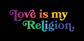 Love is My Religion - Men’s/Unisex Tee